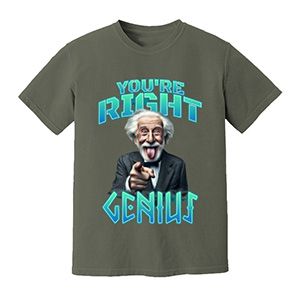You are Genius T-Shirt Design Albert Einstein   DTG pure cotton t-shirts